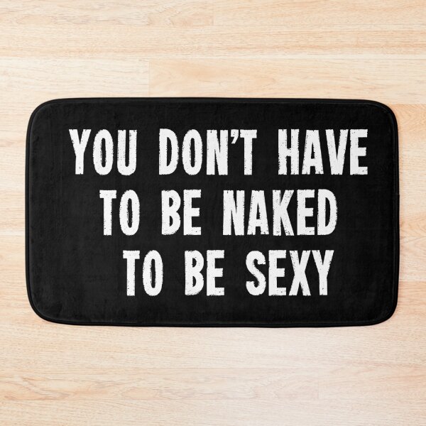 Item preview, You don't have to be naked to be sexy designed and sold by jwebmarket.