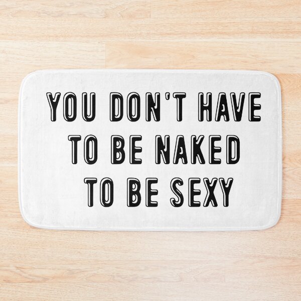 Item preview, You don't have to be naked to be sexy designed and sold by jwebmarket.