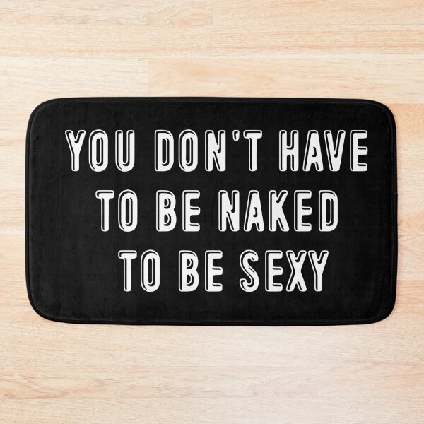 Item preview, You don't have to be naked to be sexy designed and sold by jwebmarket.