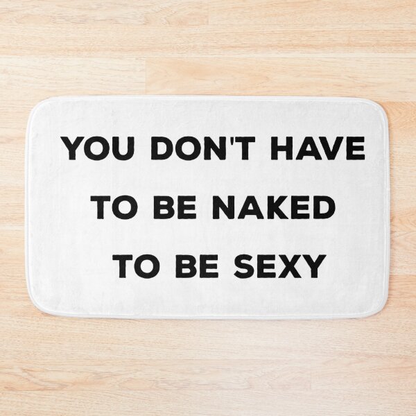 Item preview, You don't have to be naked to be sexy designed and sold by jwebmarket.