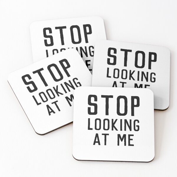 Item preview, Stop looking at me designed and sold by TINASTORESHOPE.