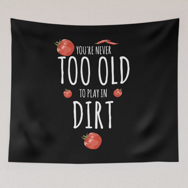 Item preview, Garden Design You Are Never Too Old To designed and sold by Joxxio.