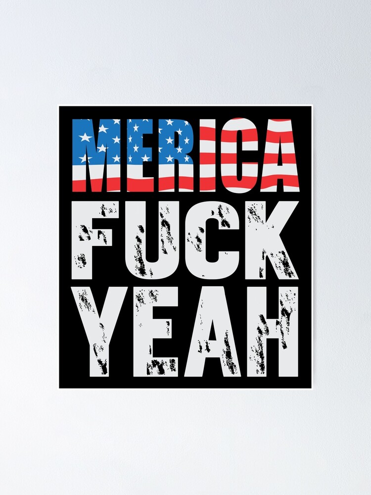 Merica Fuck Yeah Poster By Nektarinchen Redbubble