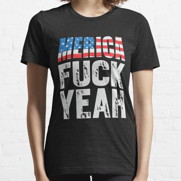 Merica - Fuck Yeah! Essential T-Shirt