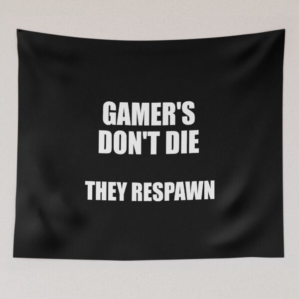 Item preview, GAMERS DON'T THE THEY RESPAWN designed and sold by Montrepeneuer.