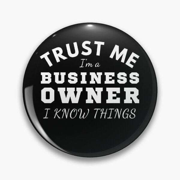 Item preview, Trust me I'm a business owner I know things. designed and sold by Unchainthebeast.