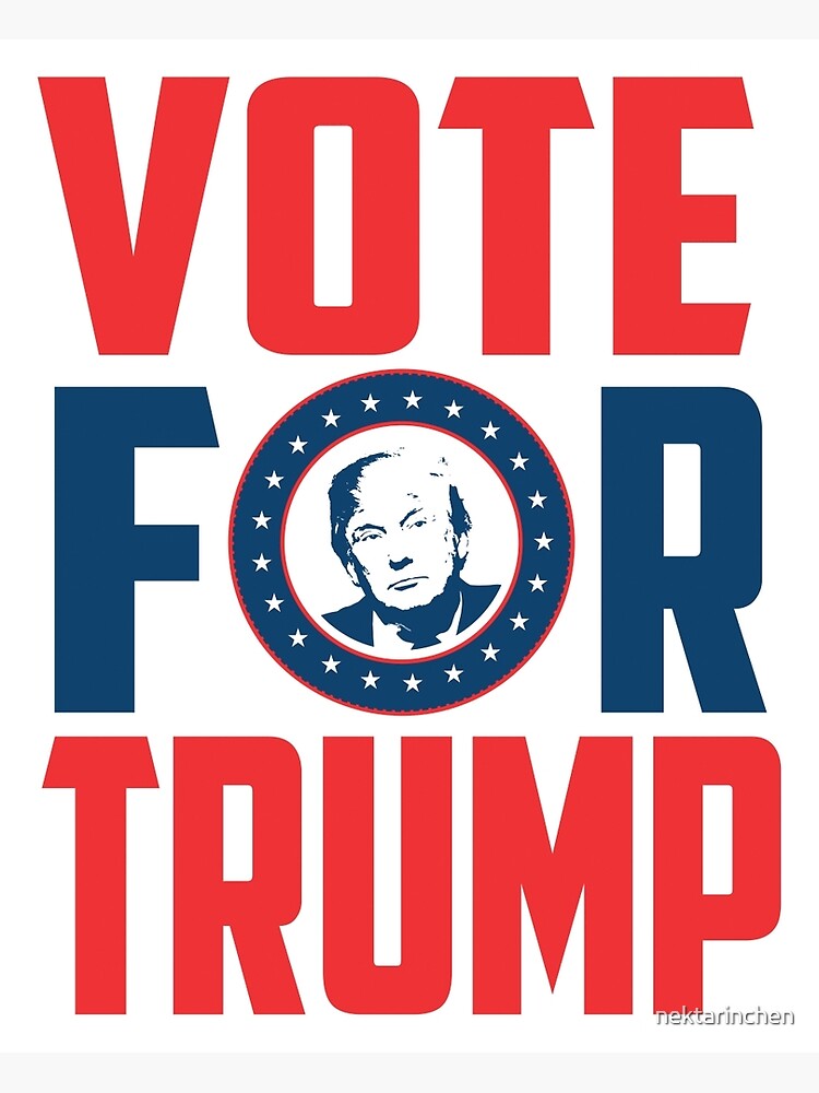 "Vote for Trump" Poster by nektarinchen Redbubble