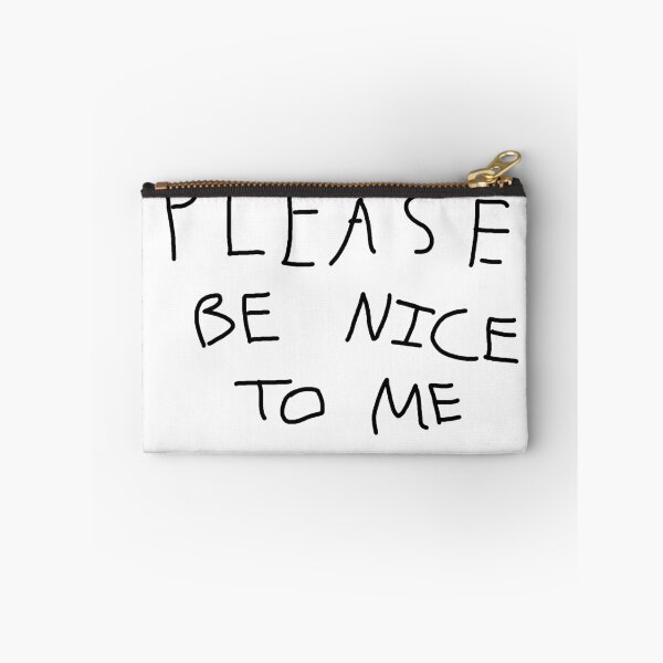 Item preview, PLEASE BE NICE TO ME designed and sold by Jarred Stagen.