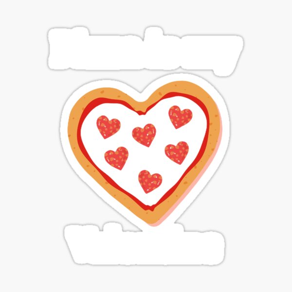 Pizza is my valentine Sticker