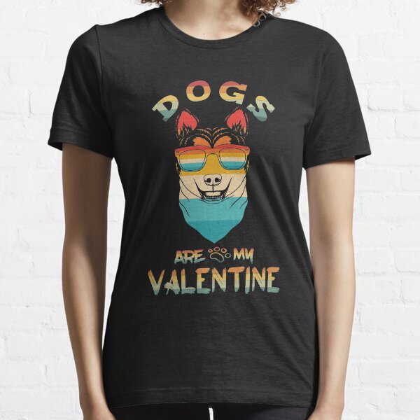 Dogs Are My Valentine Essential T-Shirt