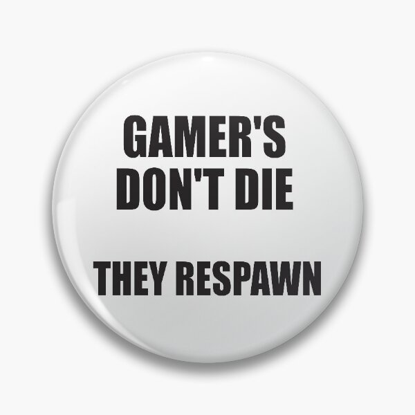 Item preview, Gamers don't die they respawn designed and sold by Montrepeneuer.