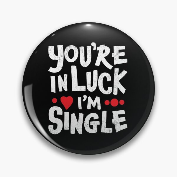 Item preview, You're In Luck I'm Single designed and sold by SpoofTShirts.