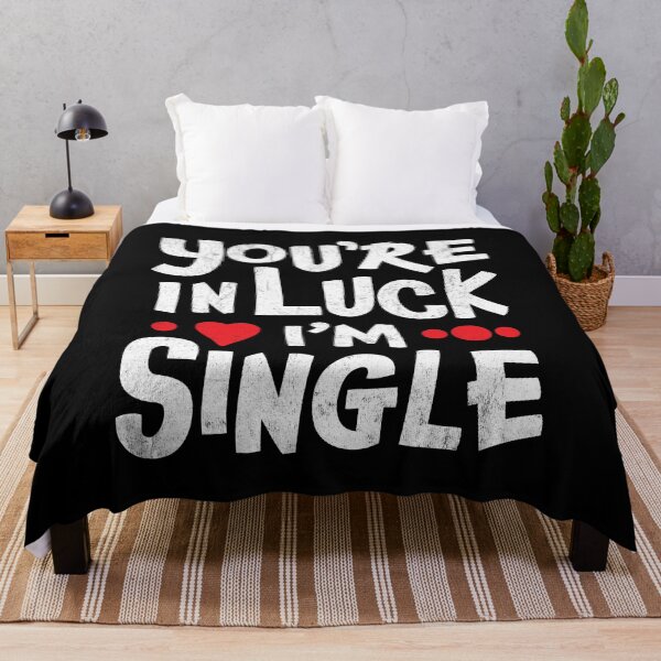 Item preview, You're In Luck I'm Single designed and sold by SpoofTShirts.