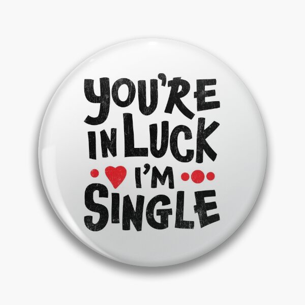 Item preview, Singles Humor - You're In Luck I'm Single designed and sold by SpoofTShirts.