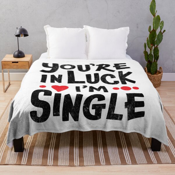 Item preview, Singles Humor - You're In Luck I'm Single designed and sold by SpoofTShirts.