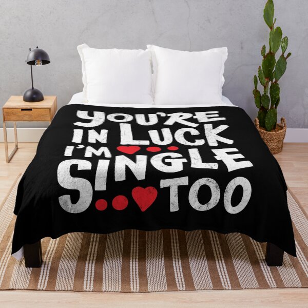 Item preview, You're In Luck I'm Single Too designed and sold by SpoofTShirts.