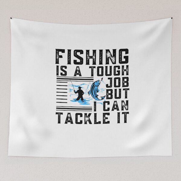Item preview, Fishing Is A Tough Job But I Can Tackle It designed and sold by BestUncommonTee.