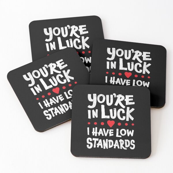 Item preview, You’re In Luck I Have Low Standards designed and sold by SpoofTShirts.
