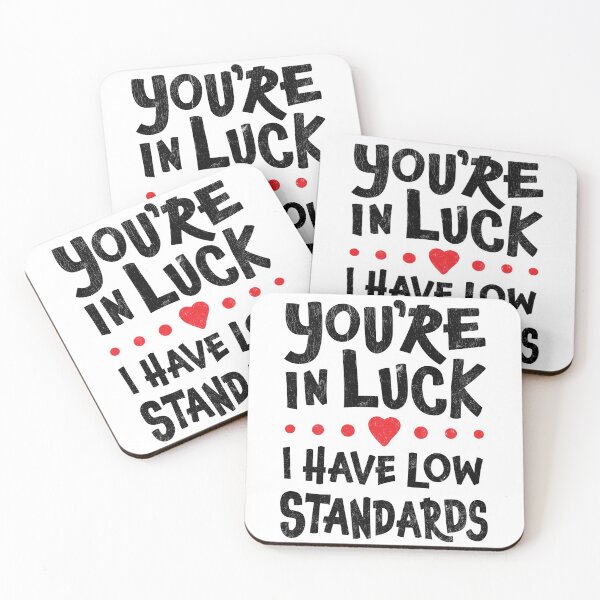 Item preview, Singles Humor - You're In Luck I Have Low Standards designed and sold by SpoofTShirts.