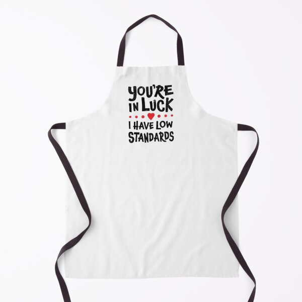 Item preview, Singles Humor - You're In Luck I Have Low Standards designed and sold by SpoofTShirts.