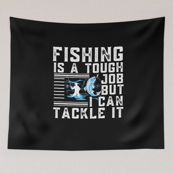 Item preview, Fishing Is A Tough Job But I Can Tackle It designed and sold by BestUncommonTee.