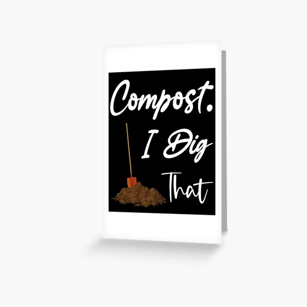Item preview, Compost I Dig That ,Gardening Organic Humor Funny composter gift for dad mom,Zero Waste Gifts for Greener Giving designed and sold by Essakhi12.