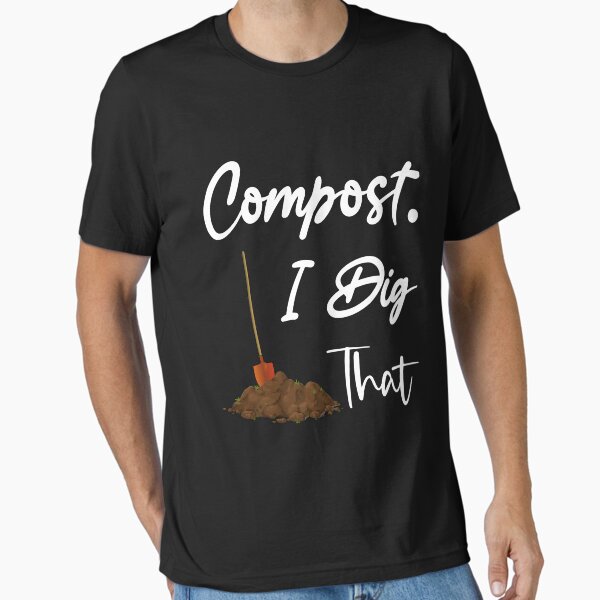 Item preview, Compost I Dig That ,Gardening Organic Humor Funny composter gift for dad mom,Zero Waste Gifts for Greener Giving designed and sold by Essakhi12.
