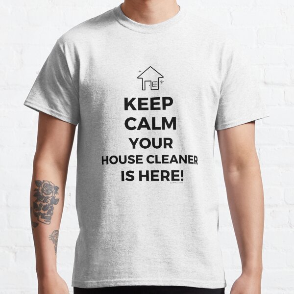 Item preview, Keep Calm Your House Cleaner Is Here Funny Housekeeping Humor designed and sold by SavvyCleaner.