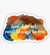 Love, like art, must always be free Sticker