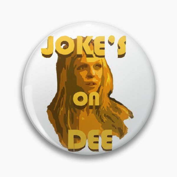 Item preview, Jokes on Dee - Always Sunny  designed and sold by MonkeysMouth.
