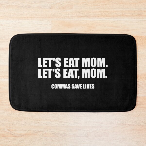 Item preview, LET'S EAT MAMA COMMAS SAVE LIFE designed and sold by Montrepeneuer.