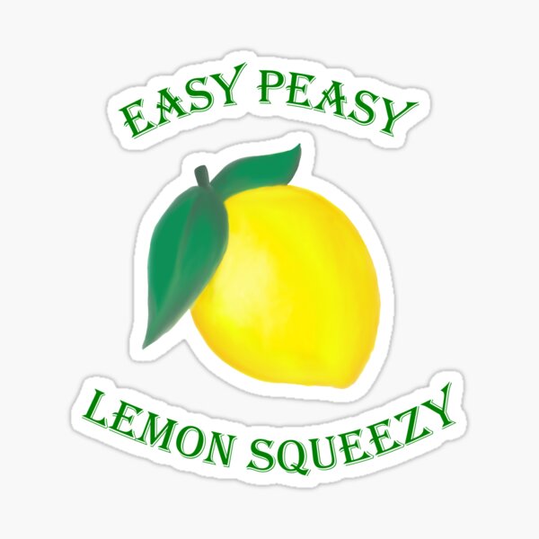 Lemon Easy Peasy Lemon Squeezy Sticker For Sale By Marcosc11