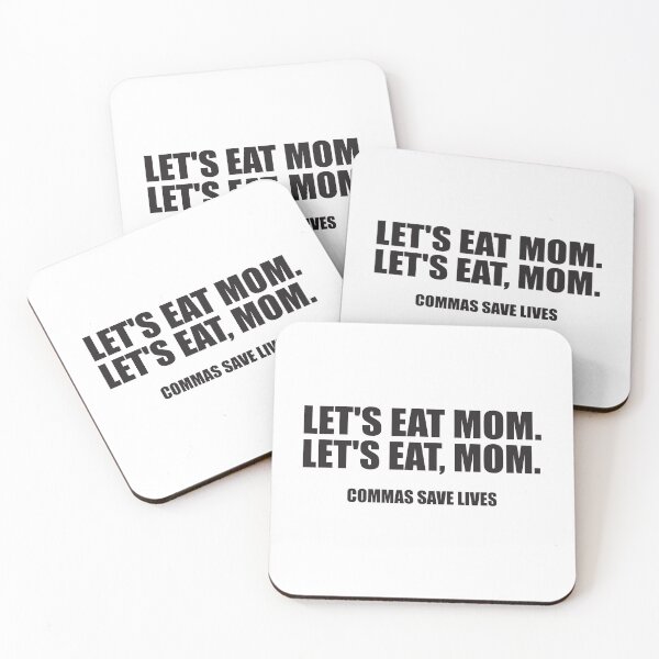 Item preview, LET'S EAT MOM COMMAS SAVE LIFE designed and sold by Montrepeneuer.