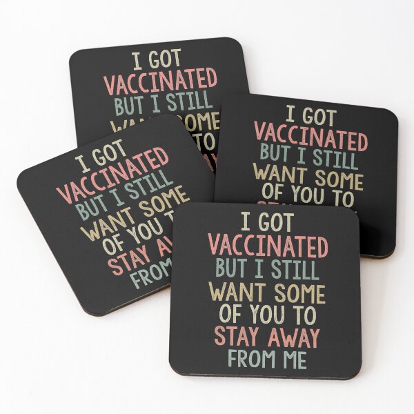 Item preview, I Got Vaccinated But I Still Want Some Of You To Stay Away From Me designed and sold by Heddar Badreddine.