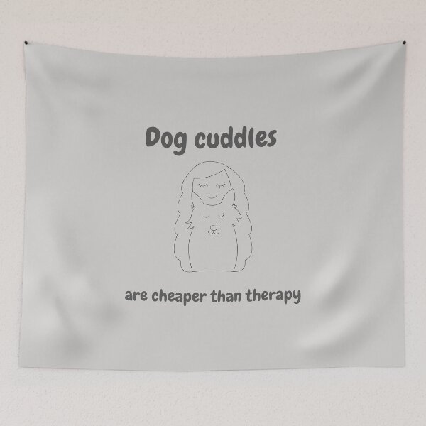 Item preview, Dog cuddles are cheaper than therapy designed and sold by New Vision Designs.
