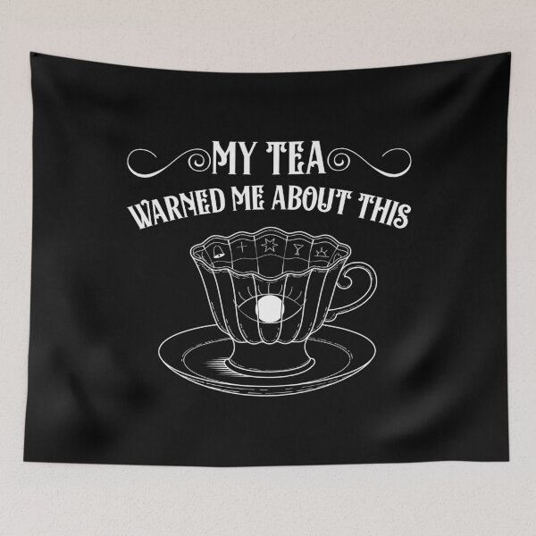 Item preview, Funny My Tea Warned Me About This Tasseography design designed and sold by jakehughes2015.
