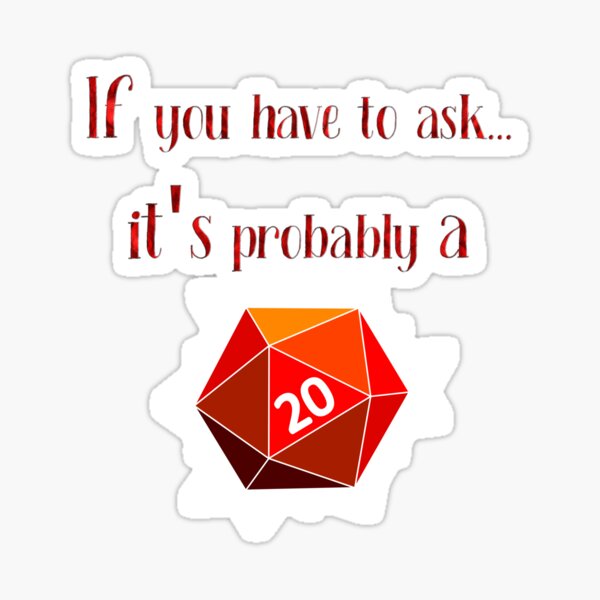If you have to ask... d20 Sticker