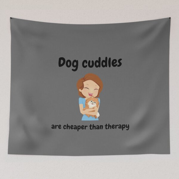 Item preview, Dog cuddles are cheaper than therapy designed and sold by New Vision Designs.