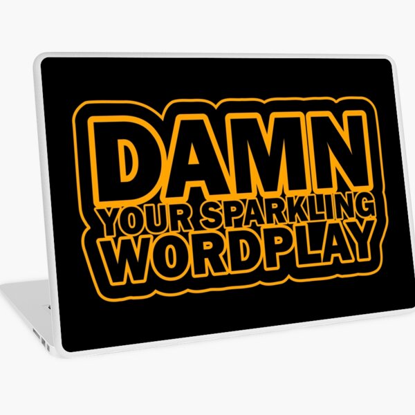 Damn your sparkling wordplay Laptop Skin