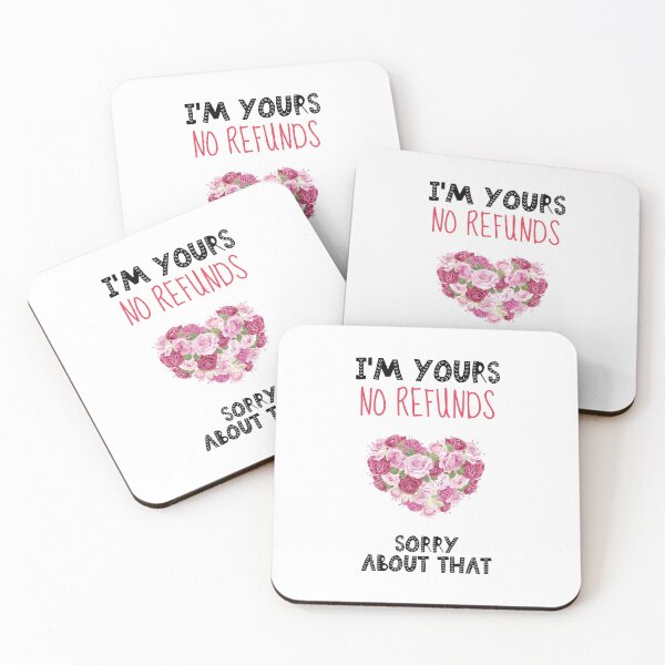 Item preview, I'm Yours No Refunds sorry about that designed and sold by KMIKBAL7.