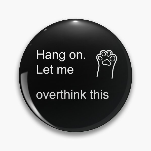 Item preview, Hang on Let me overthink this designed and sold by deedeebox.