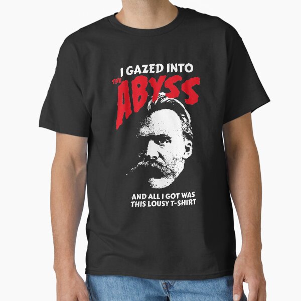 Item preview, Nietzsche - I Gazed Into The Abyss And I Got Was This Lousy T-Shirt designed and sold by The Philosopher's Shirt.