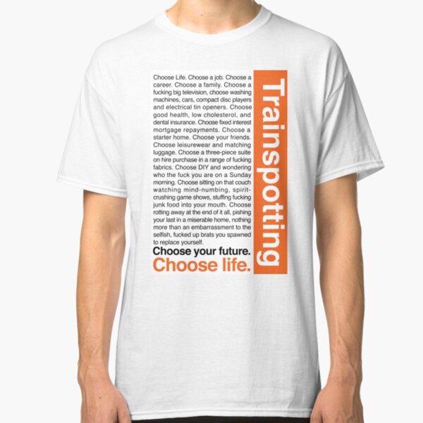 Choose life. Classic T-Shirt