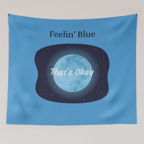Item preview, Feeling Blue But That's Okay designed and sold by StormyMuse.