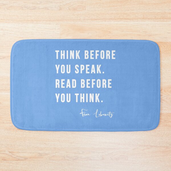 Item preview, Think Before you Speak. Read before you Think. Fran Lebowitz designed and sold by ZazasDesigns.