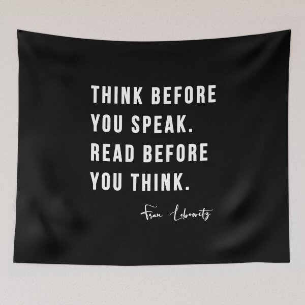 Item preview, Think Before you Speak. Read before you Think. Fran Lebowitz designed and sold by ZazasDesigns.