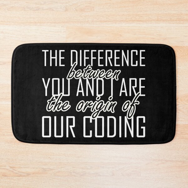 Item preview, The difference between you and I are the origin of our coding designed and sold by Forever-Design.