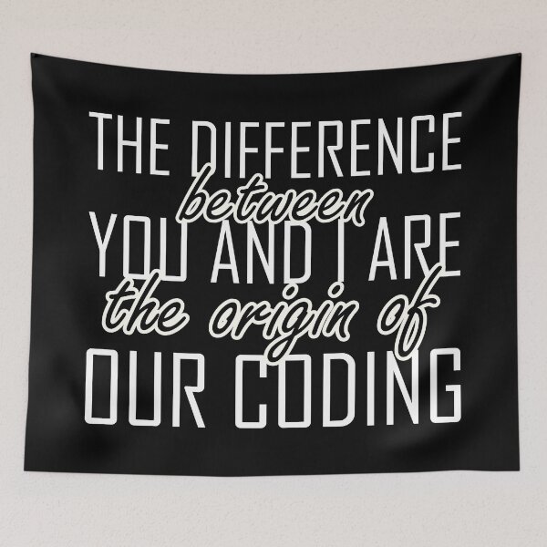 Item preview, The difference between you and I are the origin of our coding designed and sold by Forever-Design.