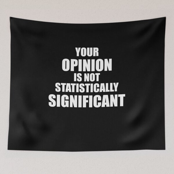 Item preview, YOUR OPINION IS NOT STATISTICALLY SIGNIFICANT designed and sold by Montrepeneuer.