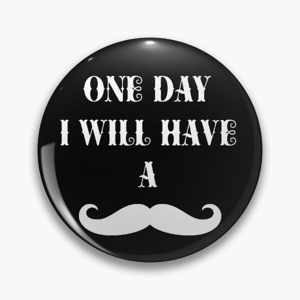 Item preview, One Day I Will Have a Mustache designed and sold by ZaydounStark.